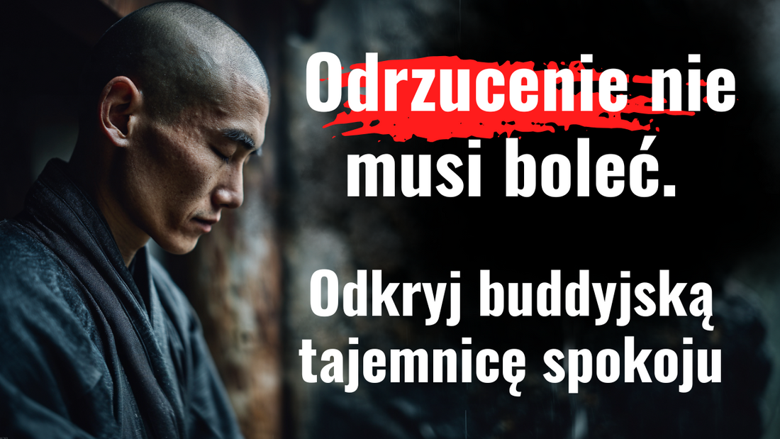 Buddyjska metoda radzenia sobie z odrzuceniem — sztuka akceptacji i współczucia