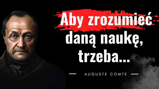 Auguste Comte – ojciec pozytywizmu i prekursor socjologii