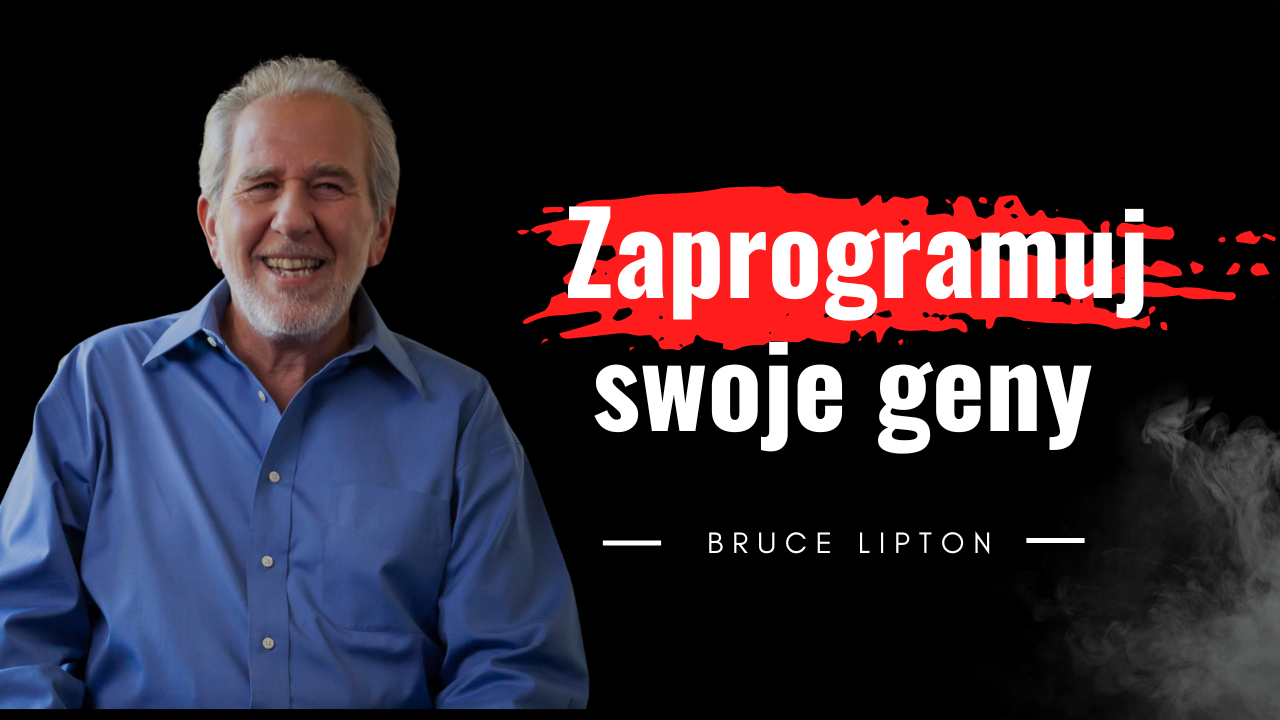 Zaprogramuj swoje geny – 10 zasad Bruce Lipton