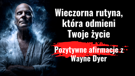 🌟 Wayne Dyer – nauczyciel duchowy naszych czasów