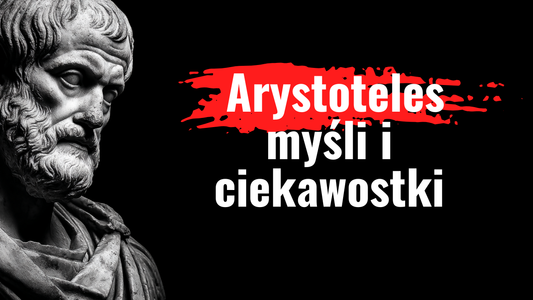 Arystoteles – mistrz logiki i filozofii praktycznej