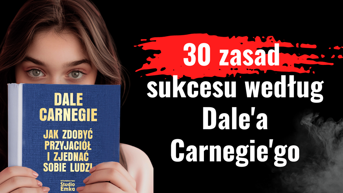 Jak zdobyć przyjaciół i zjednać sobie ludzi - 30 zasad Dale Carnegie