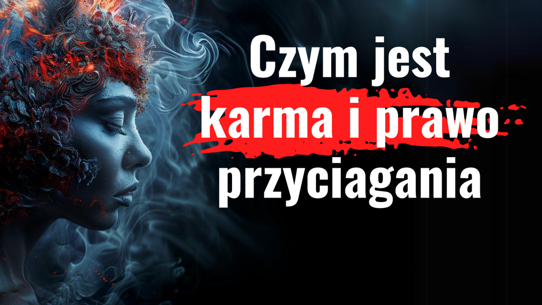 Jak Twoje działania kształtują Twoje życie. Karma a prawo przyciągania. Ida Smela. Wiedza Wedyjska.