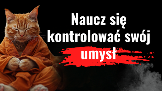Poznaj sposoby kontrolowania swojego umysłu i dlaczego warto to robić.